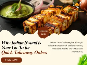 Why Indian Swaad Is Your Go-To for Quick Takeaway Orders