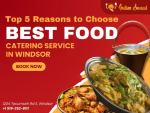 Top 5 Reasons to Choose the Best Food Catering Service in Windsor